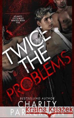 Twice the Problems Charity Parkerson 9781959576631