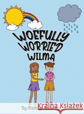 Woefully Worried Wilma Madelyn Anderson 9781959579335 Authors' Tranquility Press