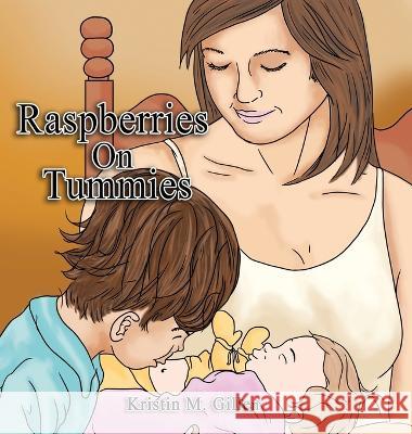 Raspberries on Tummies Kristin M Gillen   9781959579564 Authors' Tranquility Press