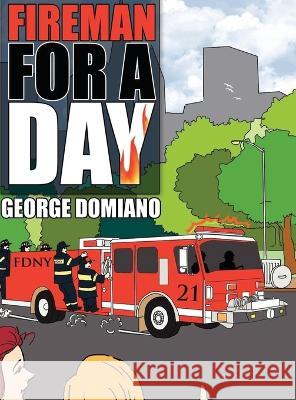 Fireman for a Day George Joseph Domiano 9781959579649 Authors' Tranquility Press