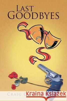 Last Goodbyes Craig Conrad   9781959579755 Authors' Tranquility Press