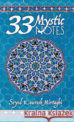 33 Mystic Notes Seyed Kourosh Mirtaghi 9781959579915 Authors' Tranquility Press