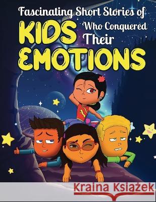 Fascinating Short Stories Of Kids Who Conquered Their Emotions: 35 Inspirational Tales To Help Your Kids Handle Their Feelings Dally Perry   9781959581109 Publishdrive