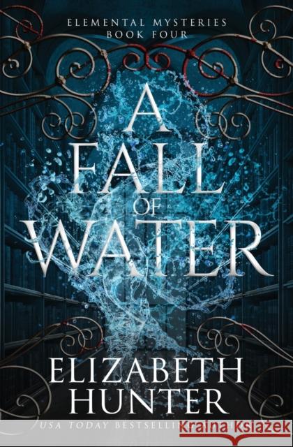 A Fall of Water: Special Edition Elizabeth Hunter 9781959590101 Recurve Press, LLC