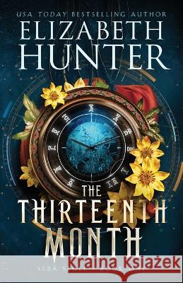 The Thirteenth Month: A Time Travel Fantasy Elizabeth Hunter   9781959590187 Recurve Press, LLC