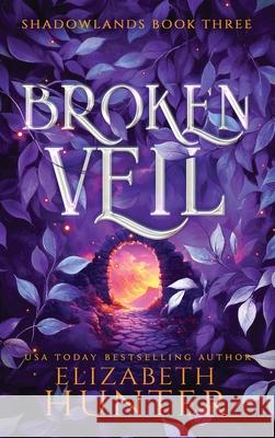 Broken Veil: Hardcover Special Edition Elizabeth Hunter 9781959590675 Recurve Press, LLC