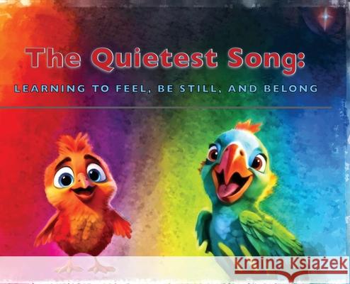The Quietest Song: Learning to Feel, Be Still, and Belong Richard Santos Juarez 9781959596271