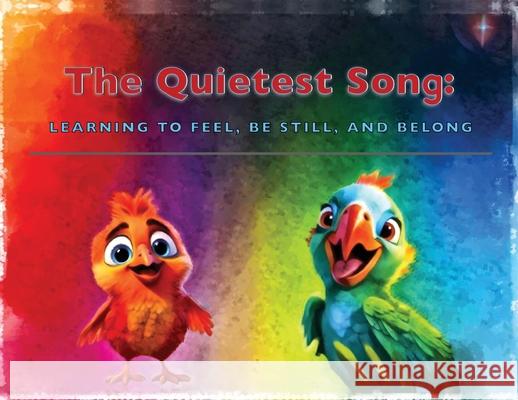 The Quietest Song: Learning to Feel, Be Still, and Belong Richard S. Juarez 9781959596288