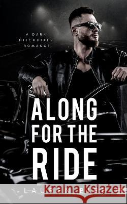 Along for the Ride: A Dark Hitchhiker Romance Lauren Biel   9781959618041 Lauren Biel