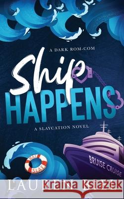Ship Happens: A Dark Rom-Com Lauren Biel 9781959618409