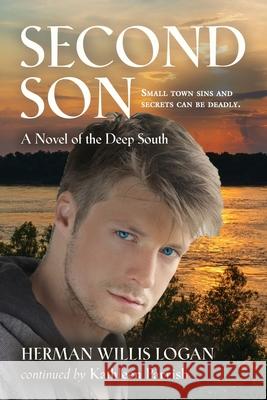 Second Son: A Novel of the Deep South Herman Willis Logan Kathleen Parrish 9781959620136