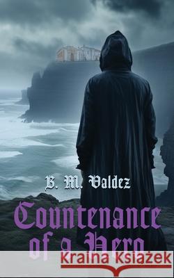 Countenance of a Hero B. M. Valdez 9781959621874 Booklocker.com