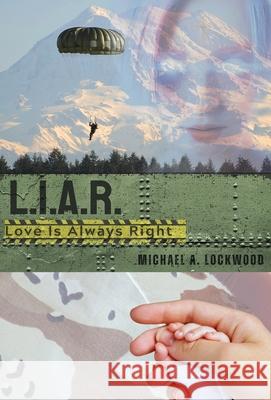 L.I.A.R. (Love Is Always Right) Michael A. Lockwood 9781959622758