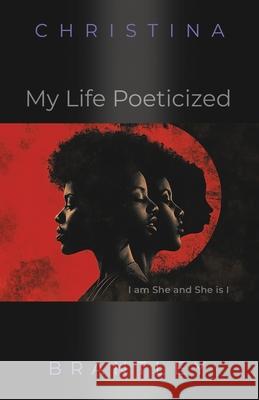 My Life Poeticized Christina Brantley 9781959622925 Booklocker.com