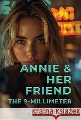Annie & Her Friend the 9-Millimeter Jackie Adams 9781959623908 Booklocker.com