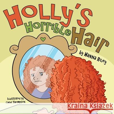 Holly's Horrible Hair Hanna Riley Chad Thompson 9781959624332 Booklocker.com