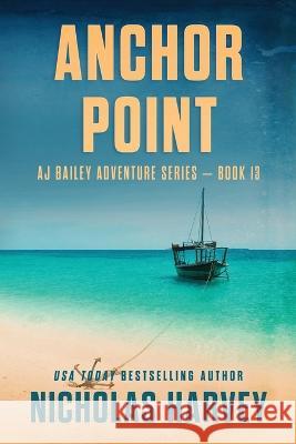 Anchor Point Nicholas Harvey 9781959627005 Harvey Books, LLC