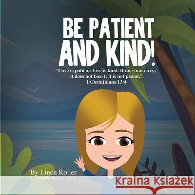 Be Patient and Kind! Linda Roller Jason Velazquez  9781959630012