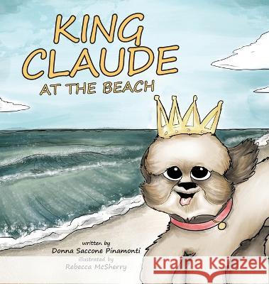 King Claude at the Beach Donna S Pinamonti Rebecca McSherry  9781959646099 King Claude Books