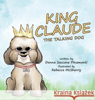 King Claude the Talking Dog Donna S Pinamonti Rebecca McSherry  9781959646112 King Claude Books