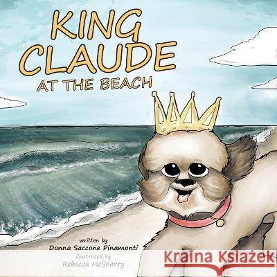 King Claude at the Beach Donna S Pinamonti Rebecca McSherry  9781959646204 King Claude Books