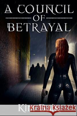 A Council of Betrayal Kim Bair 9781959655060 Kim Bair