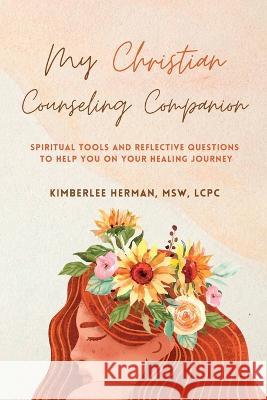 My Christian Counseling Companion Kimberlee Herman 9781959660002