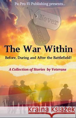The War Within Before, During and After the Battlefield: A Collection of Stories by Veterans Anita Newson Laquita S. Parks 9781959667445