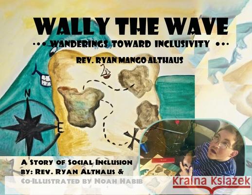 Wally the Wave's Wanderings to Inclusivity: A Salty Tale of Oneness Outside of Sameness Capt Ryan Althaus Noah Habib  9781959670353