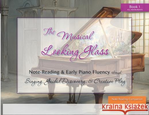 The Musical Looking Glass: Note-Reading & Early Piano Fluency Through Singing, Guided Discovery, and Creative Play Hollie Thomas Elise Winters 9781959675129 Kaleidoscopes for Violin