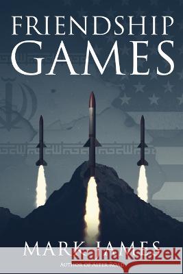 Friendship Games Mark James 9781959677215 Defiance Press & Publishing, LLC