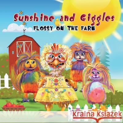 Sunshine and Giggles: Flossy on the Farm Jennifer Hebert Simona Molino  9781959677253