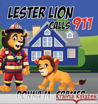 Lester Lion Calls 911 Donna M. Cramer 9781959681328 Kirk House Publishers