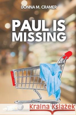 Paul is Missing Donna M. Cramer 9781959681717 Kirk House Publishers