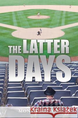 The Latter Days Monte Dutton 9781959682172 Citiofbooks, Inc.