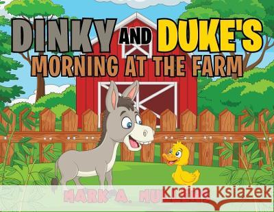 Dinky and Duke's Morning at the Farm Mark A Mullens   9781959682738 Citiofbooks, Inc.
