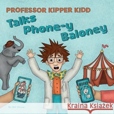 Professor Kipper Kidd Talks Phone-y Baloney Bill Strom Talia Wollf 9781959685319 Faithcomm, Inc.