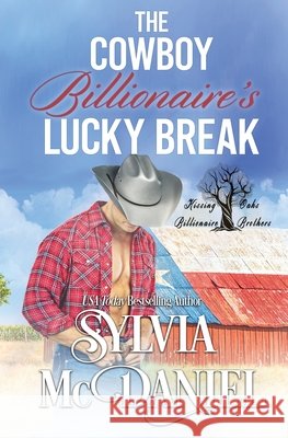 The Cowboy Billionaire's Lucky Break McDaniel, Sylvia 9781959689683