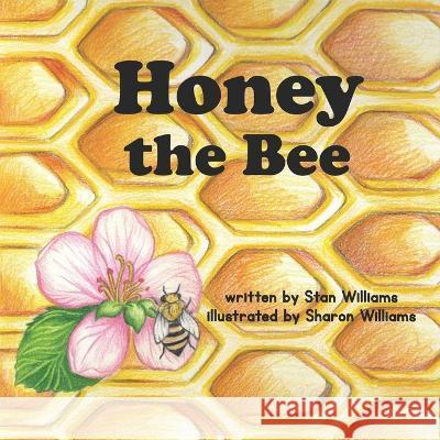 Honey the Bee Sharon Williams Stan Williams  9781959700043 Hoot Books Publishing