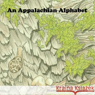 An Appalachian Alphabet Sharon Williams Stan Williams 9781959700630