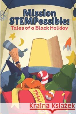 Mission STEMPossible: Tales of a Black Holiday Daniel Davis Indira Davis Kymani Boykin 9781959702078 Goshen Publishers LLC