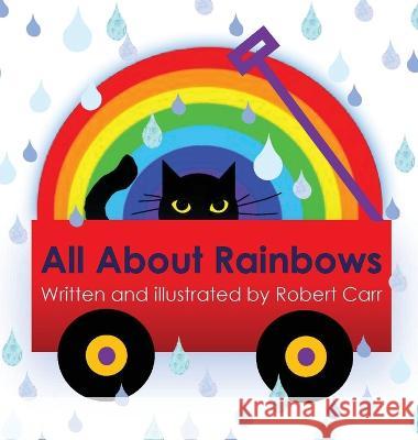 All About Rainbows J. Carr Stephanie Carr 9781959707066 Pollywoguen Creations