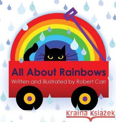 All About Rainbows J. Carr Stephanie Carr 9781959707066