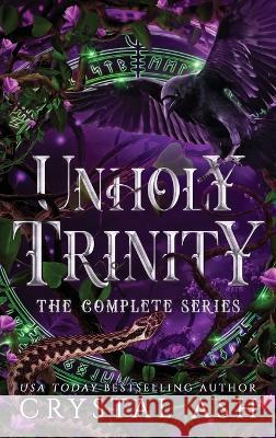 Unholy Trinity: The Complete Series Crystal Ash 9781959714088