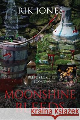 Moonshine Bleeds Rik Jones 9781959726036 Rj1s