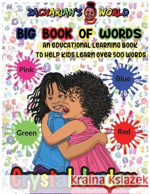 Zachariah's World Big Book Of Words: An Educational Learning Book to Help Kids Learn Over 500 Words Jordan   9781959734086 Crystal Jordan