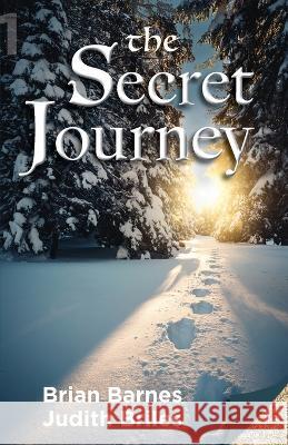 The Secret Journey Brian Barnes Judith Briles 9781959737964