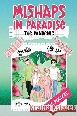 Mishaps in Paradise 2: The Pandemic Eva Polizze 9781959739050 Polizze Books Inc