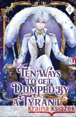 Ten Ways to Get Dumped by a Tyrant: Volume II (Light Novel) Gwijo Seo   9781959742173 Editio Publishing