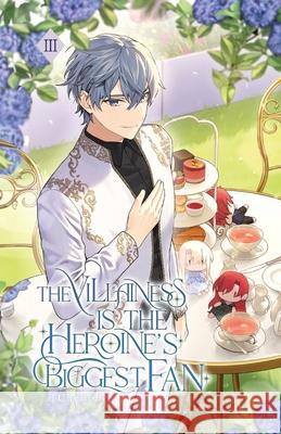 The Villainess is the Heroine's Biggest Fan: Volume III (Light Novel) Chenobe 9781959742524 Editio Publishing